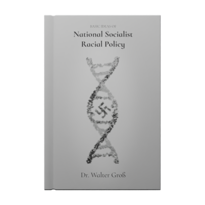 The Basic Ideas of National Socialist Racial Policy By Dr. Walter Groß