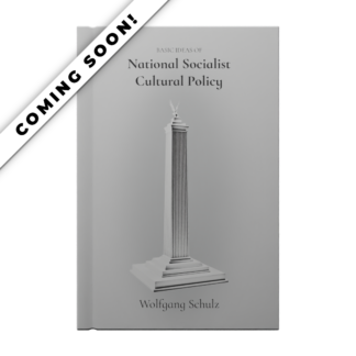 Basic Ideas of National Socialist Cultural Policy by Wolfgang Schulz | Edition 2 | 2024