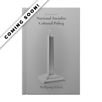 Basic Ideas of National Socialist Cultural Policy by Wolfgang Schulz | Edition 2 | 2024