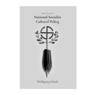Basic Ideas of National Socialist Cultural Policy by Wolfgang Schulz | Edition 2 | 2026