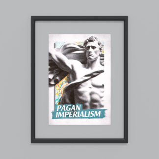 Pagan Imperialism (13x19inch Vertical)