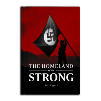 The Homeland of the Strong by Kurt Eggers